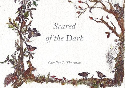 Scared of the Dark Caroline L Thornton