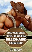 Mystic Billionaire Cowboy F. Riley