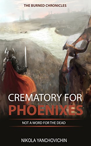 Crematory for Phoenixes : Not a word for the dead (The burned chronicles Book 1)