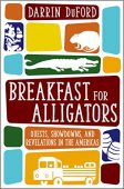 Breakfast for Alligators Darrin DuFord