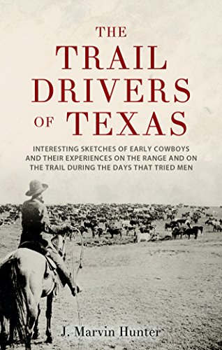 Trail Drivers of Texas : Interesting Sketches of Early Cowboys