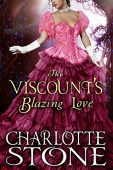 Viscount's Blazing Love Charlotte Stone