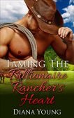 Taming Billionaire Rancher's Heart Diana Young