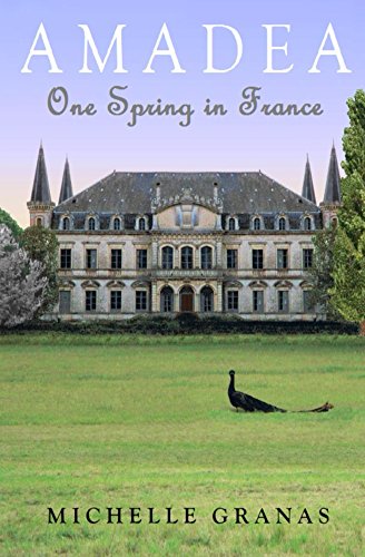 Amadea Michelle Granas: One Spring in France