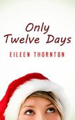 Only Twelve Days Eileen Thornton
