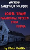 100% True Paranormal Stories Fedor Fadeev