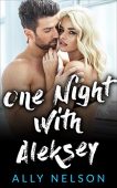 One Night With Aleksey Ally Nelson