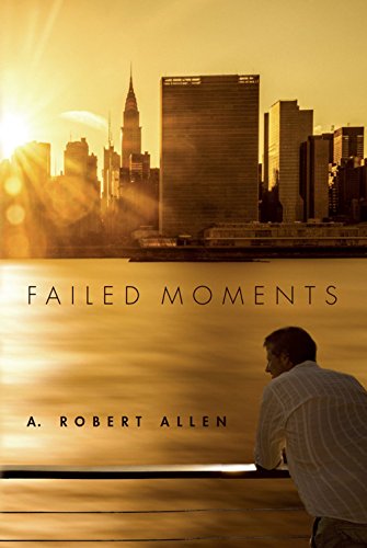 Failed Moments A. Robert Allen (Historical Fiction)