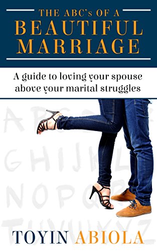 The ABC's of a Beautiful Marriage: A Guide to Loving Your Spouse Above Your Marital Struggles