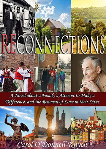 Reconnections Carol O'Donnell-Knych: A Novel about a Family's Attempt to Make a Difference, and the Renewal of Love in their Lives