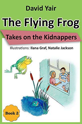 Flying Frog Takes on David Yair: An adventure for children 9-14, teens and mystery lovers (The Flying Frog series book 2)