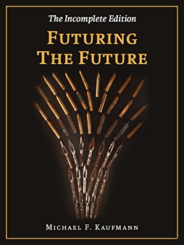 Futuring the Future Michael F.  Kaufmann