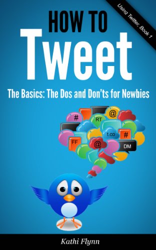 How To Tweet, The Basics: Dos and Don't for Newbies