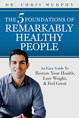 5 Foundations of Remarkably : An Easy Guide to Restore Your Health, Lose Weight and Feel Great