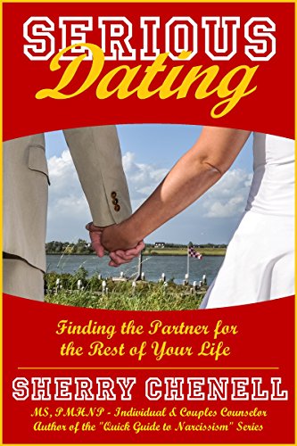Serious Dating : Finding the Partner for the Rest of Your LIfe