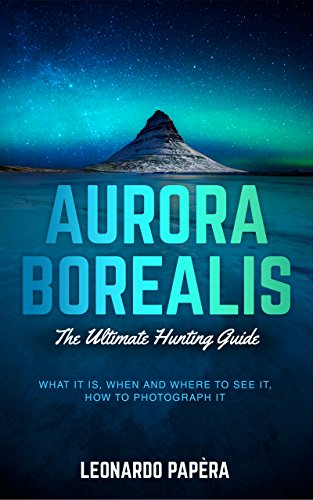 Aurora Borealis: The Ultimate Hunting Guide