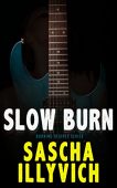 Slow Burn Sascha  Illyvich