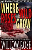 Where the Wild Roses Willow Rose