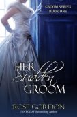 Her Sudden Groom Rose Gordon