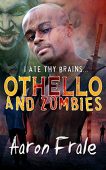Othello and Zombies Aaron Frale