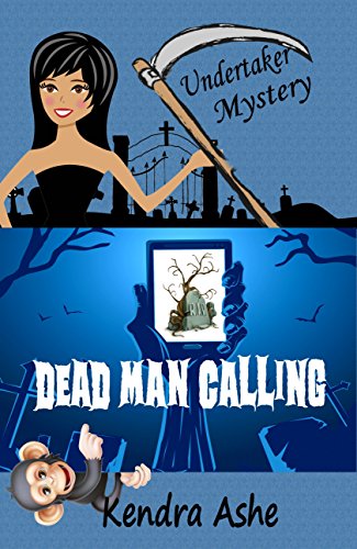 Dead Man Calling Kendra Ashe - An Undertaker Mystery