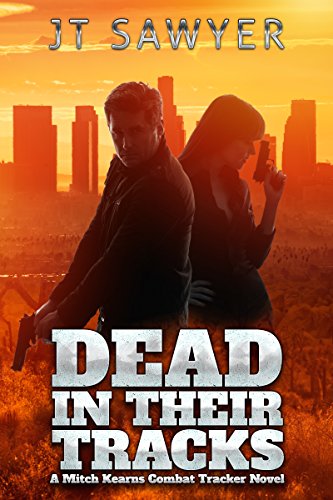 Dead In Their Tracks : A Mitch Kearns Combat Tracker Novel