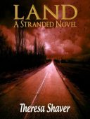 Land A Stranded Novel Theresa Shaver