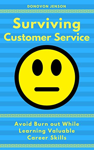 Surviving Customer Service Donovon Jenson: Avoid Burnout, Develop Valuable Career Skills