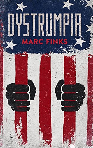 Dystrumpia: A Trump Dystopian Novel 