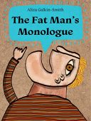 Fat Man's Monologue Aliza Galkin-Smith