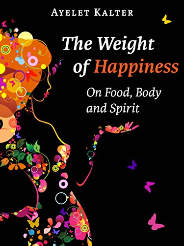 Weight of Happiness Ayelet  Kalter
