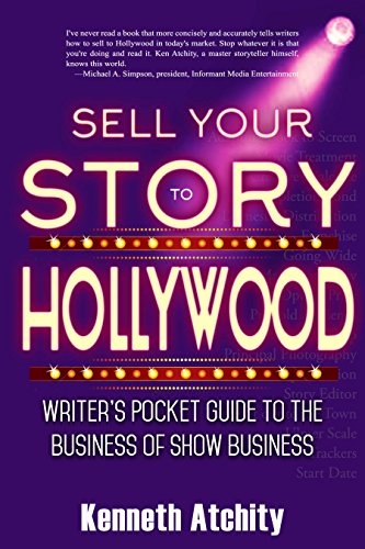 Sell Your Story to : Writer's Pocket Guide to the Business of Show Business 