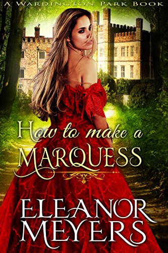 Regency Romance:How To Make A Marquess
