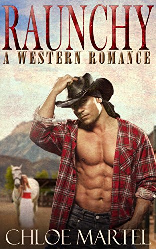 Raunchy Chloe Martel: A Western Romance