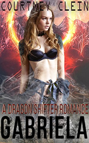 Gabriela Courtney Clein: A Dragon Shifter Romance