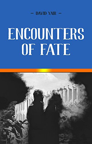 Encounters of Fate David Yair: A novel of heartbreak and hope during the Holocaust