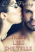 These Lies She Tells C.L. Perry