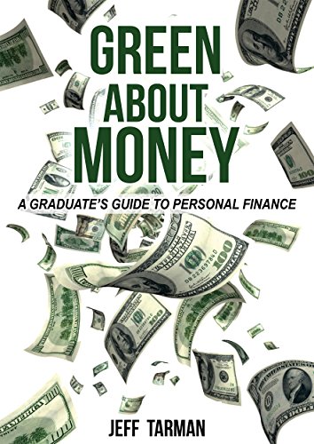 GREEN ABOUT MONEY: A Graduate's Guide To Personal Finance