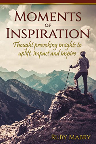 Moments of Inspiration  : Thought provoking insights to uplift, impact and inspire