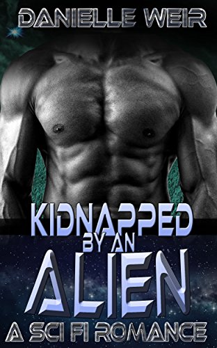 Kidnapped by an Alien Danielle Weir