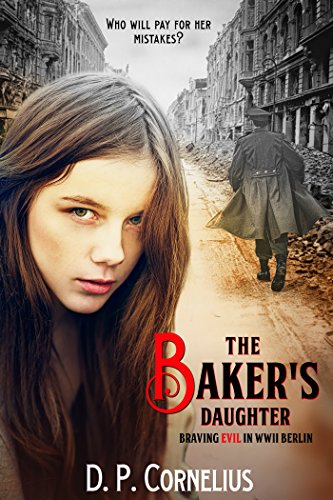 The Baker's Daughter - Braving Evil in WW II