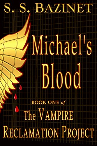 THE VAMPIRE RECLAMATION PROJECT: Michael's Blood (Book 1)