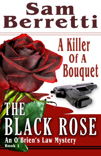 Black Rose Sam Berretti (An O’Brien’s Law Mystery -1)