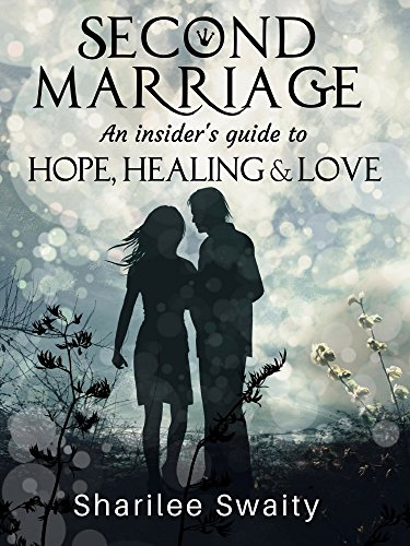 Second Marriage: An Insider's Guide to Hope, Healing & Love