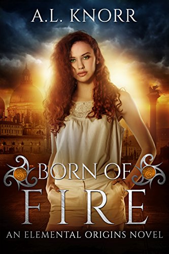 Born of Fire : An Elemental Origins Novel