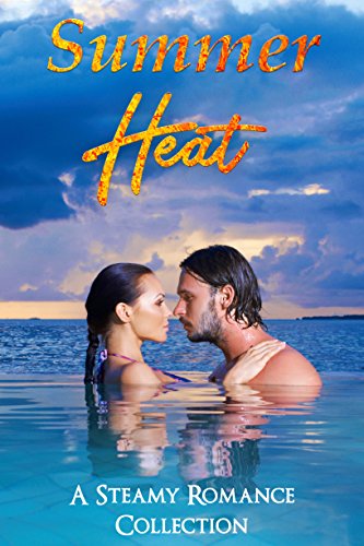 Summer Heat: A Steamy Romance Collection 