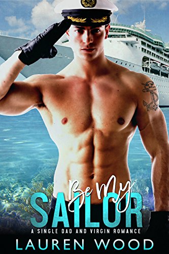 Be My Sailor : A Single Dad and Virgin Romance