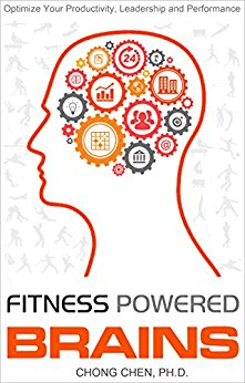 Fitness Powered Brains : Optimize Your Productivity, Leadership And Performance
