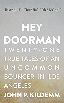 HEY DOORMAN: twenty-one true tales of an uncommon bouncer in los angeles