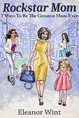 Rockstar Mom 7 Ways Eleanor Wint